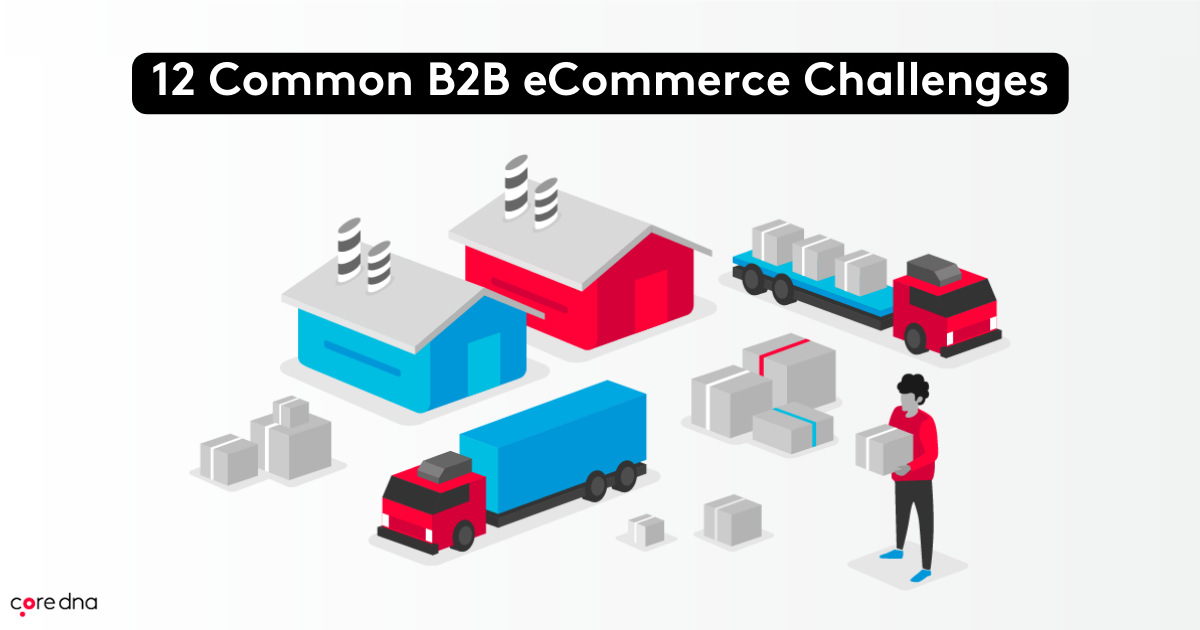 The Challenges Of B2B ECommerce - Core Dna